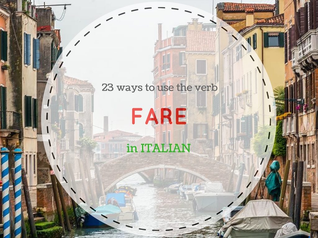 23 expressions with the verb “FARE”