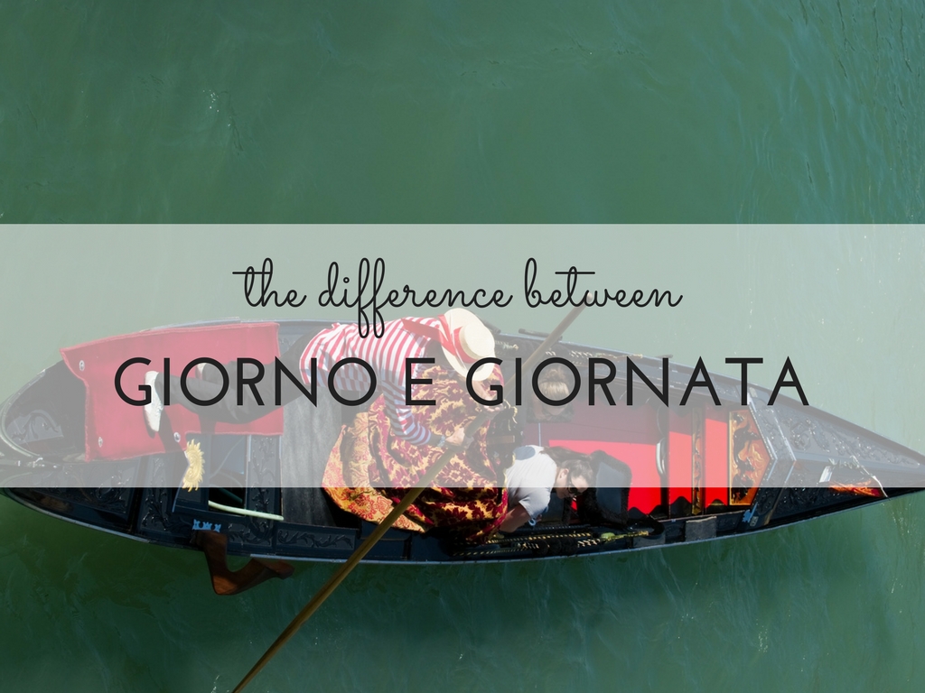 GIORNO and GIORNATA: how to use them