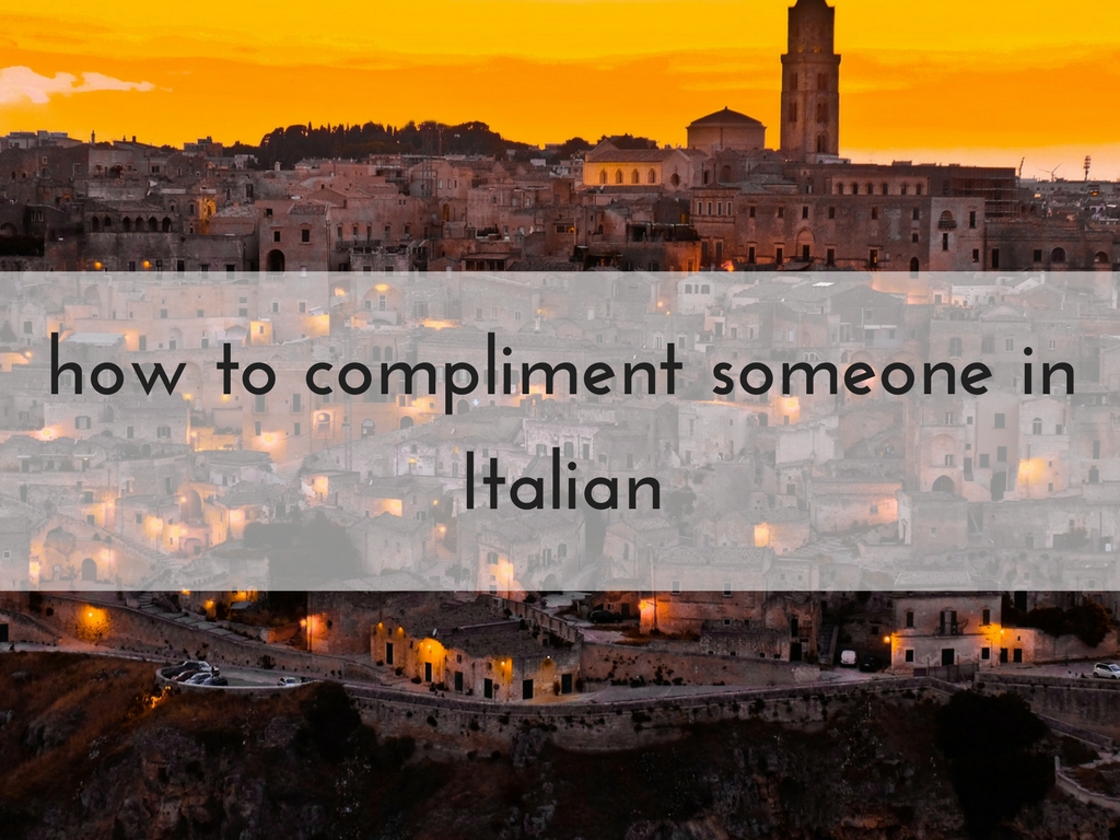 How to compliment someone in Italian