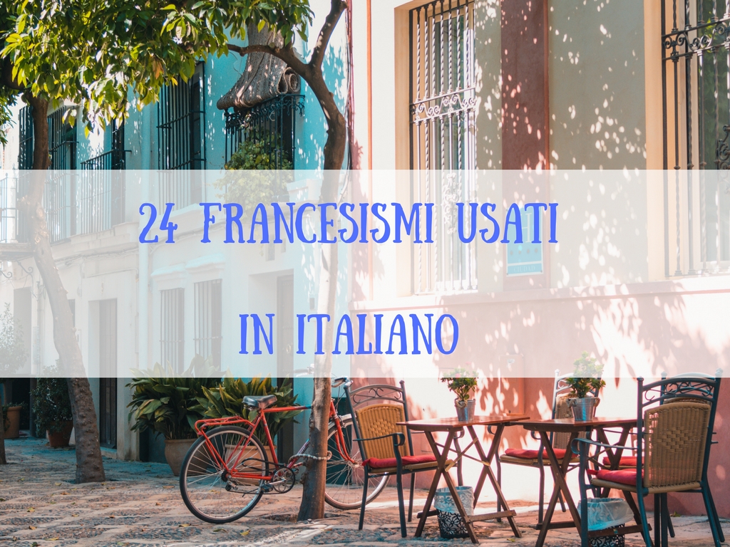 24 Francesismi Di Uso Quotidiano Nell Italiano Smart Italian Learning