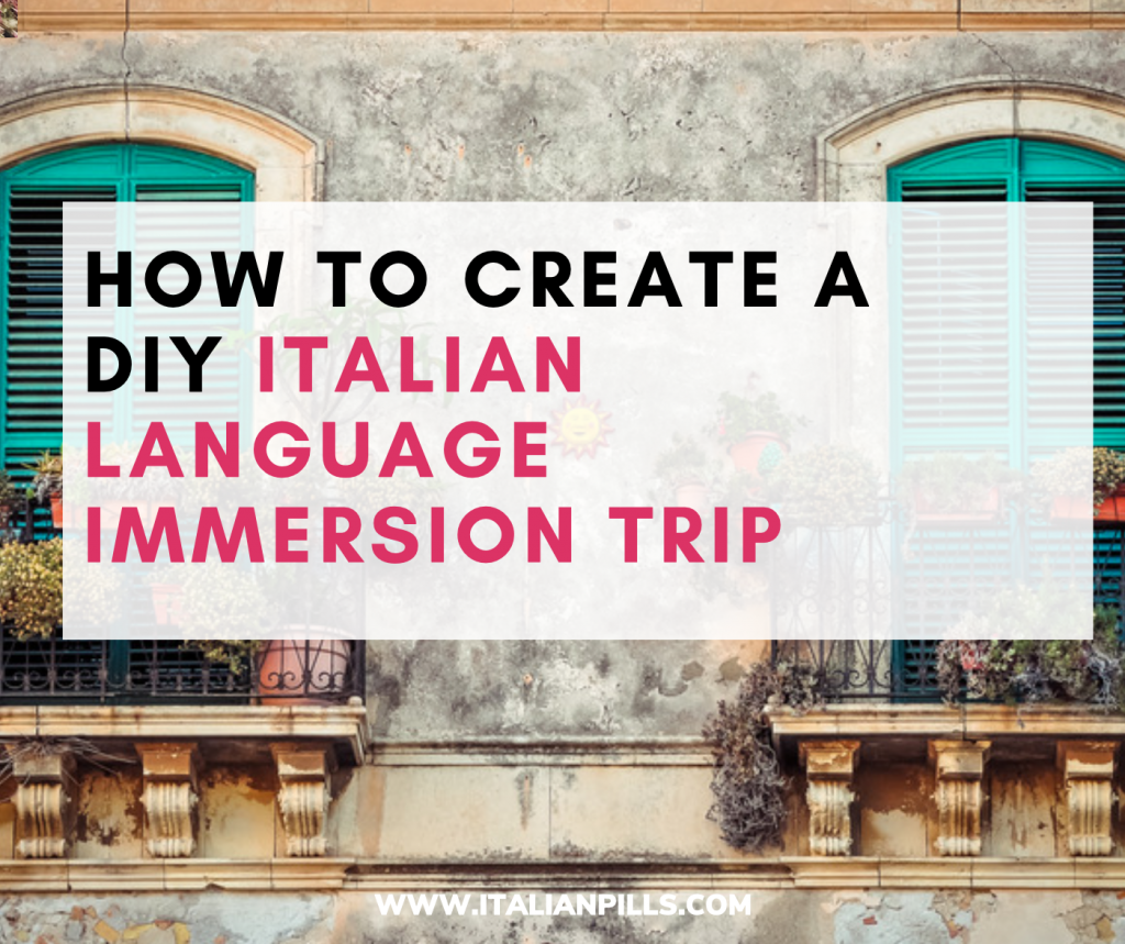 How to create your perfect Italian Immersion Trip