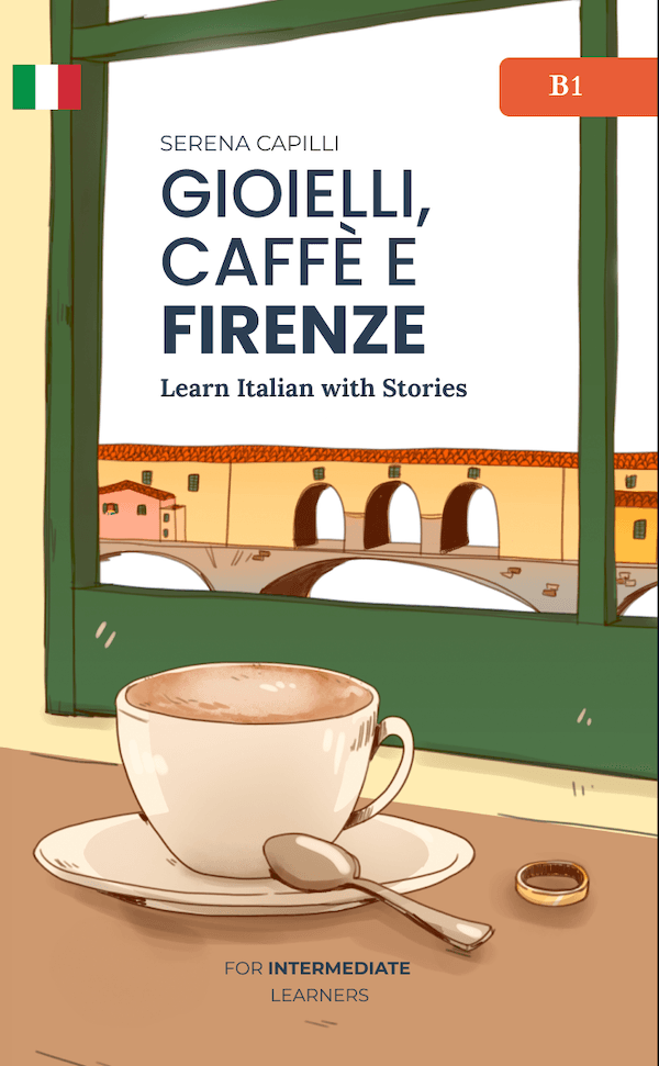 Gioielli, Caffè e Firenze by Serena Capilli – B1–B2 Italian graded reader set in Florence, Boo1 of Le città di Marie