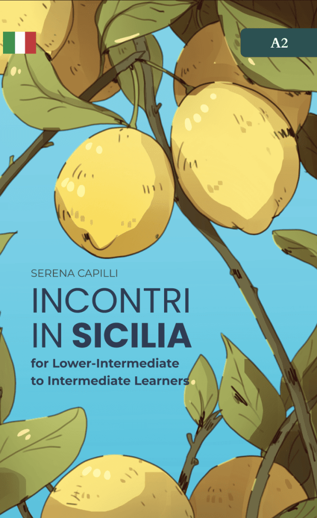 Discover Your Italian Roots: A Sicilian Journey by Serena Capilli – A2–B1 Italian graded reader set in Sicily