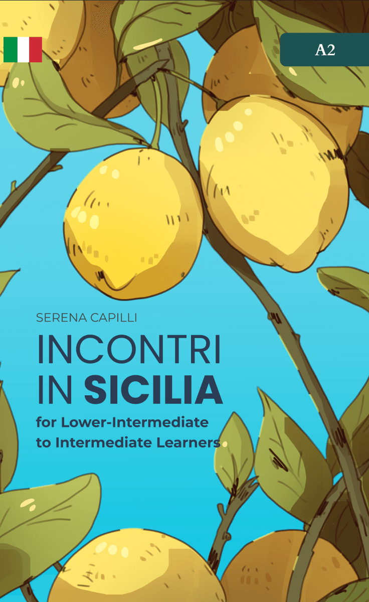 Discover Your Italian Roots: A Sicilian Journey by Serena Capilli – A2–B1 Italian graded reader set in Sicily